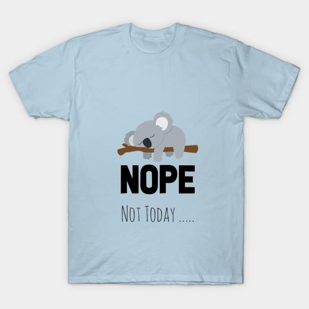 NOPE NOT TODAY KAWAii CUTE LAZY ANIMALS T-Shirt by kevenwal